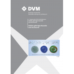 5. Tagung des DVM-Arbeitskreises
Additiv gefertigte Bauteile und Strukturen