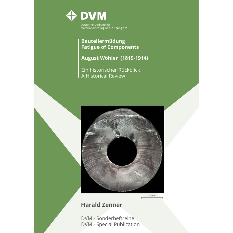 Bauteilermüdung Fatigue of Components August Wöhler (1819-1914) Ein historischer Rückblick A Historical Review