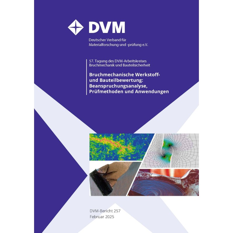 Bericht 257
Bruchmechanische Werkstoff- und
Bauteilbewertung:
Beanspruchungsanalyse, Prüfmethoden und Anwendungen